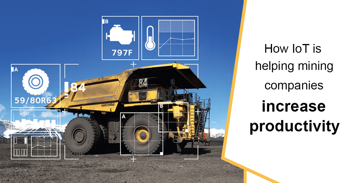 How IoT is helping mining companies increase productivity.